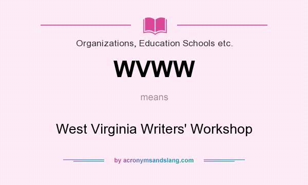 What does WVWW mean? It stands for West Virginia Writers` Workshop