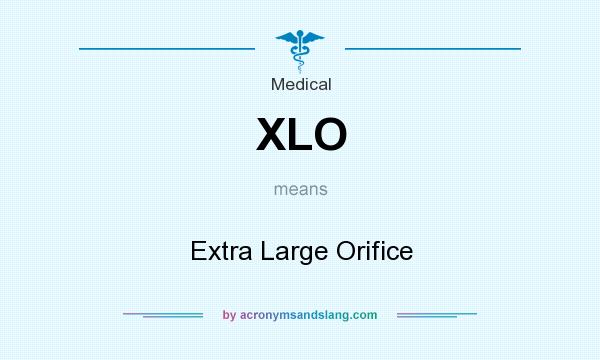 What does XLO mean? It stands for Extra Large Orifice