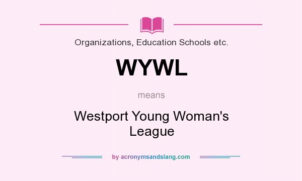 What does WYWL mean? It stands for Westport Young Woman`s League