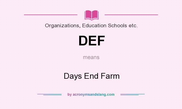 What does DEF mean? It stands for Days End Farm