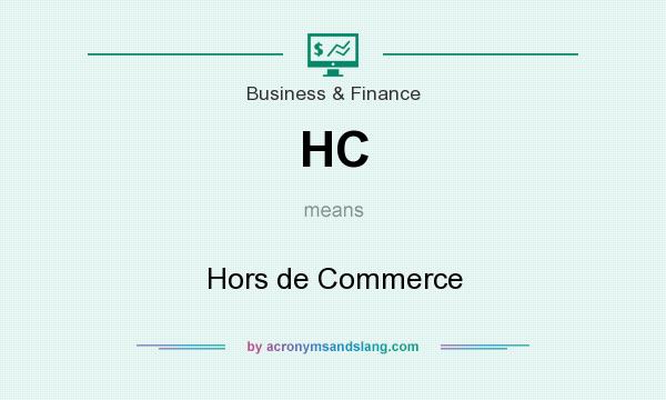 What does HC mean? It stands for Hors de Commerce