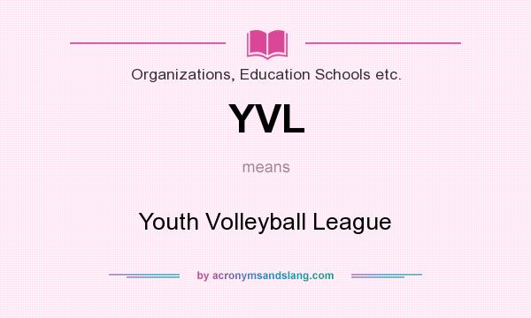 What does YVL mean? It stands for Youth Volleyball League