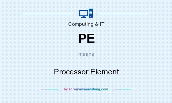 What does PE mean? It stands for Processor Element