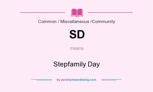 What does SD mean? It stands for Stepfamily Day
