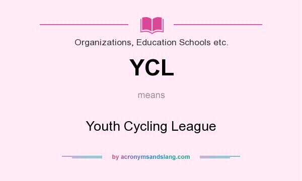What does YCL mean? It stands for Youth Cycling League