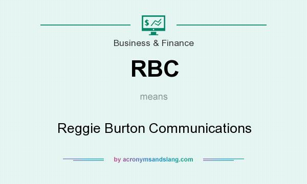 What does RBC mean? It stands for Reggie Burton Communications