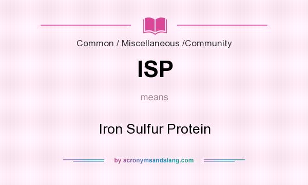 What does ISP mean? It stands for Iron Sulfur Protein