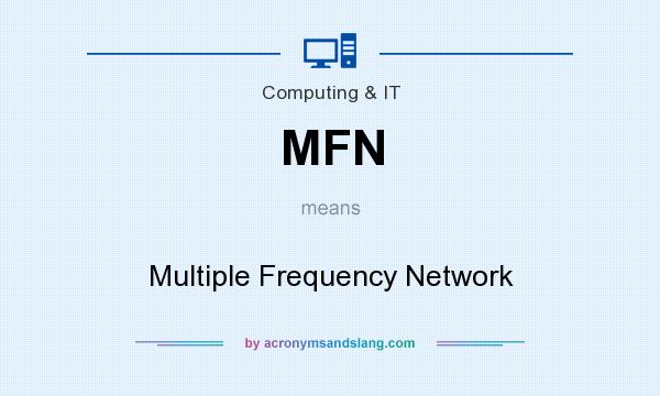 What does MFN mean? It stands for Multiple Frequency Network