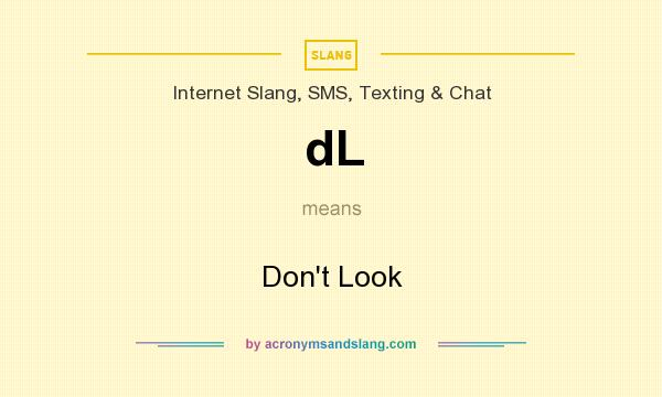 What does dL mean? It stands for Don`t Look