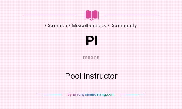 What does PI mean? It stands for Pool Instructor