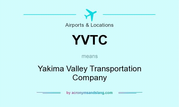 What does YVTC mean? It stands for Yakima Valley Transportation Company
