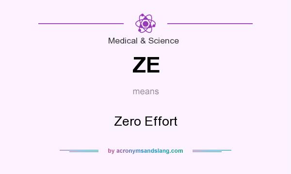 What does ZE mean? It stands for Zero Effort