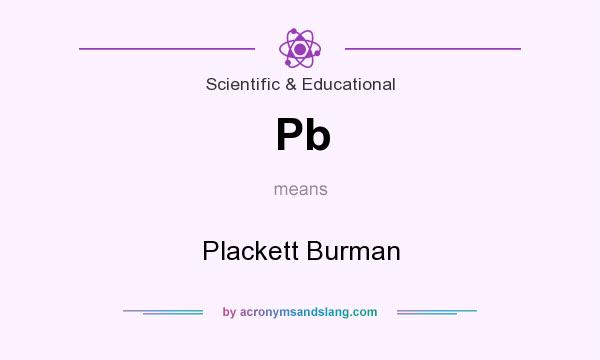 What does Pb mean? It stands for Plackett Burman