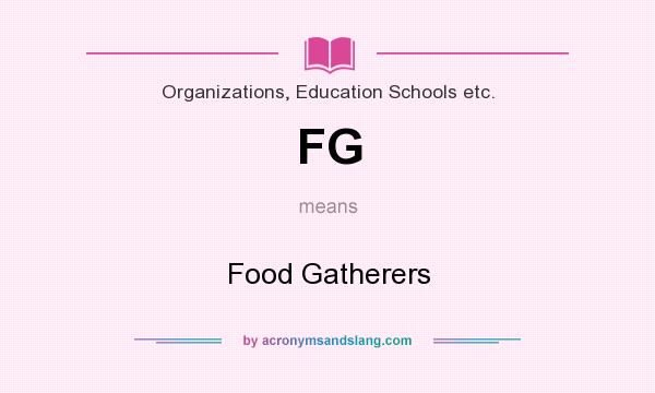 What does FG mean? It stands for Food Gatherers