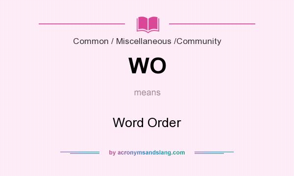 What does WO mean? It stands for Word Order