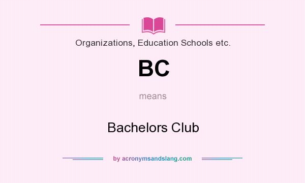 What does BC mean? It stands for Bachelors Club