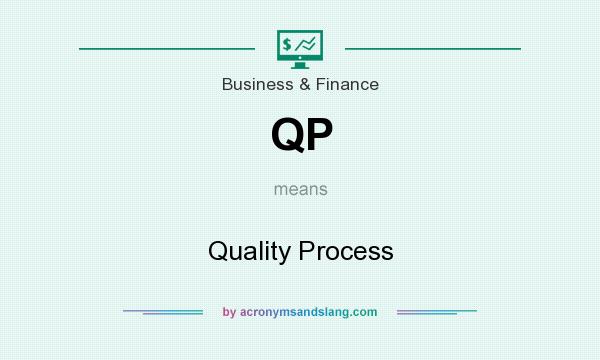 What does QP mean? It stands for Quality Process