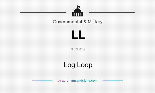 What does LL mean? It stands for Log Loop