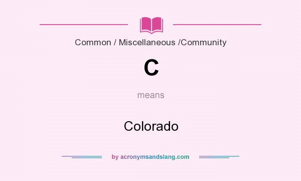 What does C mean? It stands for Colorado