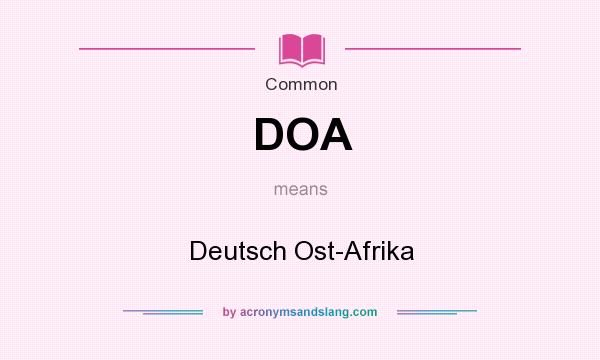 What does DOA mean? It stands for Deutsch Ost-Afrika