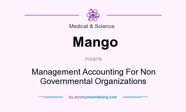 What does Mango mean? It stands for Management Accounting For Non Governmental Organizations
