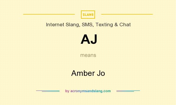 What does AJ mean? It stands for Amber Jo