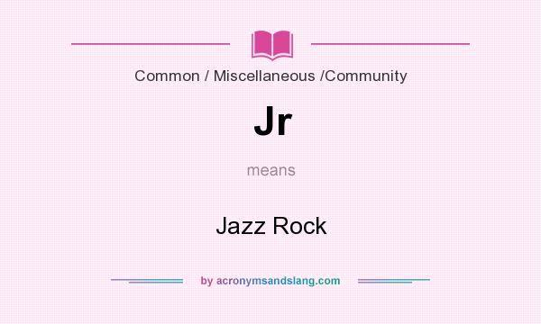 What does Jr mean? It stands for Jazz Rock