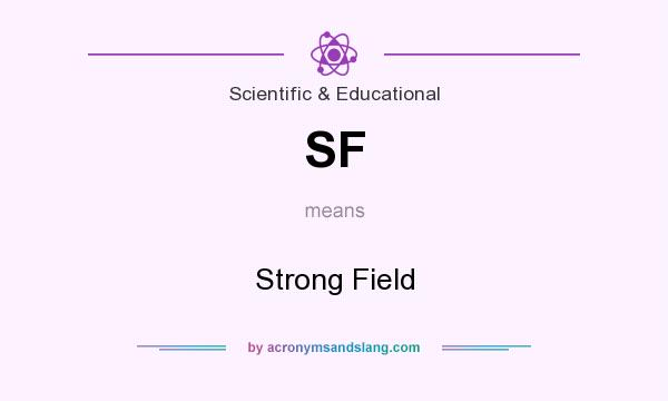 What does SF mean? It stands for Strong Field