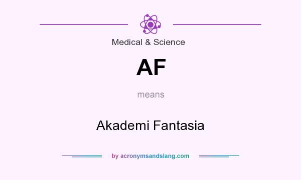 What does AF mean? It stands for Akademi Fantasia