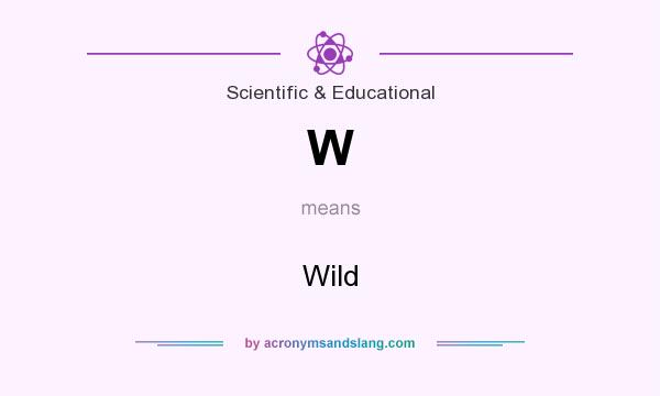 What does W mean? It stands for Wild