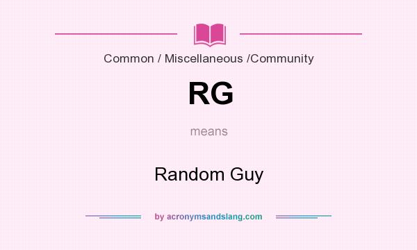 What does RG mean? It stands for Random Guy