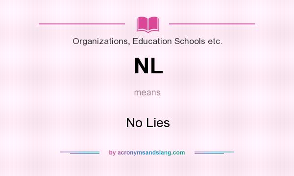 What does NL mean? It stands for No Lies