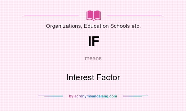 What does IF mean? It stands for Interest Factor