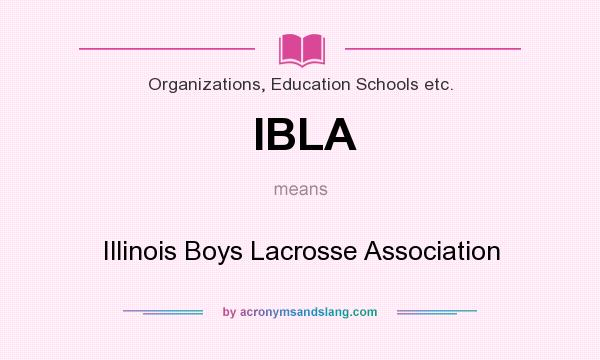 What does IBLA mean? It stands for Illinois Boys Lacrosse Association
