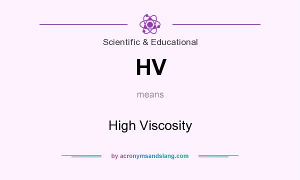 What does HV mean? It stands for High Viscosity