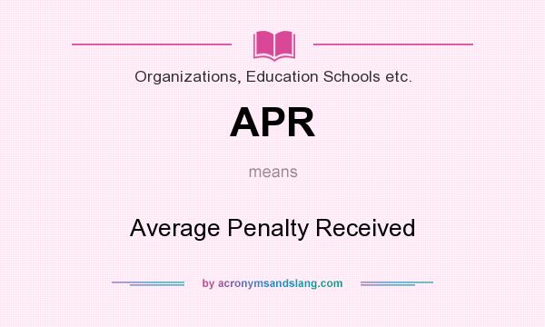 What does APR mean? It stands for Average Penalty Received