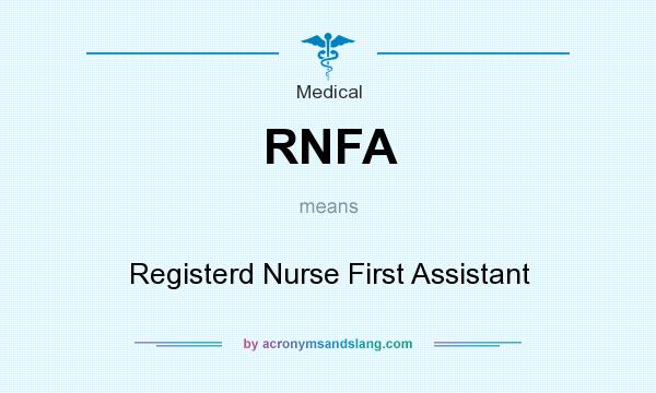What does RNFA mean? It stands for Registerd Nurse First Assistant