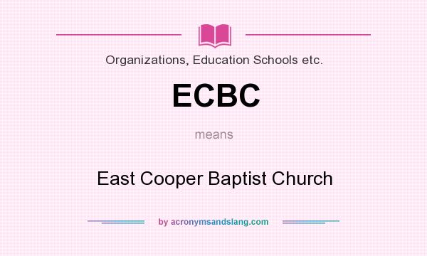 What does ECBC mean? It stands for East Cooper Baptist Church