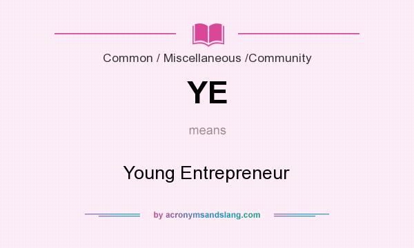 What does YE mean? It stands for Young Entrepreneur