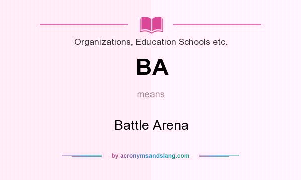 What does BA mean? It stands for Battle Arena