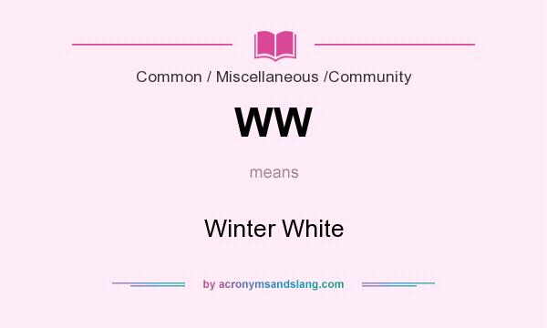 What does WW mean? It stands for Winter White