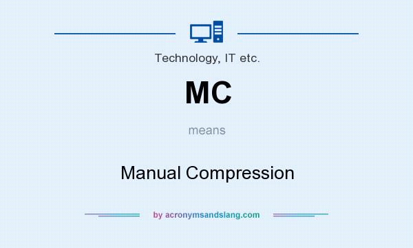 What does MC mean? It stands for Manual Compression