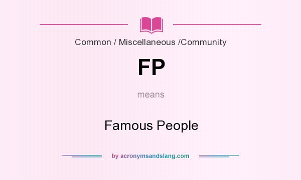 What does FP mean? It stands for Famous People