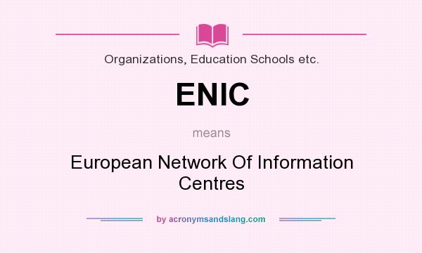 What does ENIC mean? It stands for European Network Of Information Centres