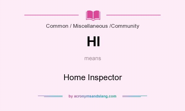 What does HI mean? It stands for Home Inspector