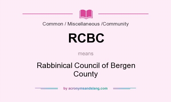 What does RCBC mean? It stands for Rabbinical Council of Bergen County