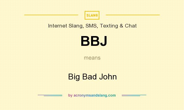 What does BBJ mean? It stands for Big Bad John