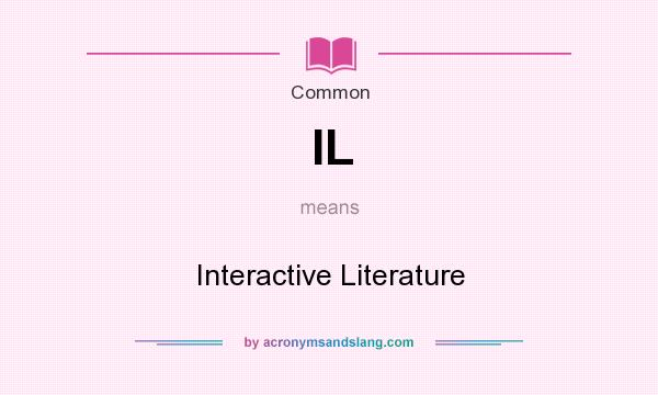 What does IL mean? It stands for Interactive Literature