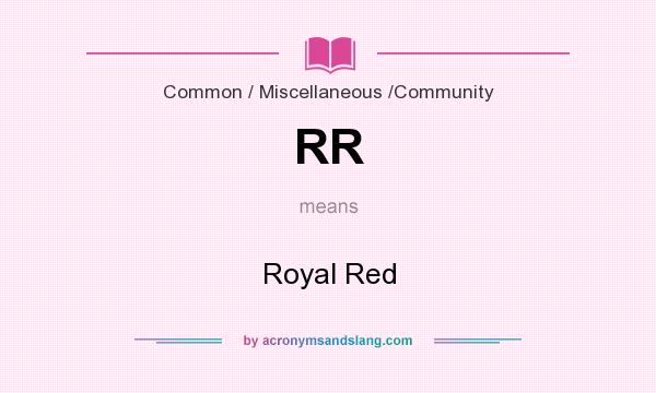 What does RR mean? It stands for Royal Red