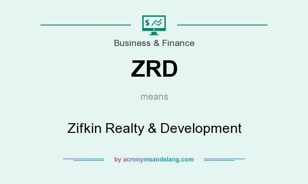 What does ZRD mean? It stands for Zifkin Realty & Development